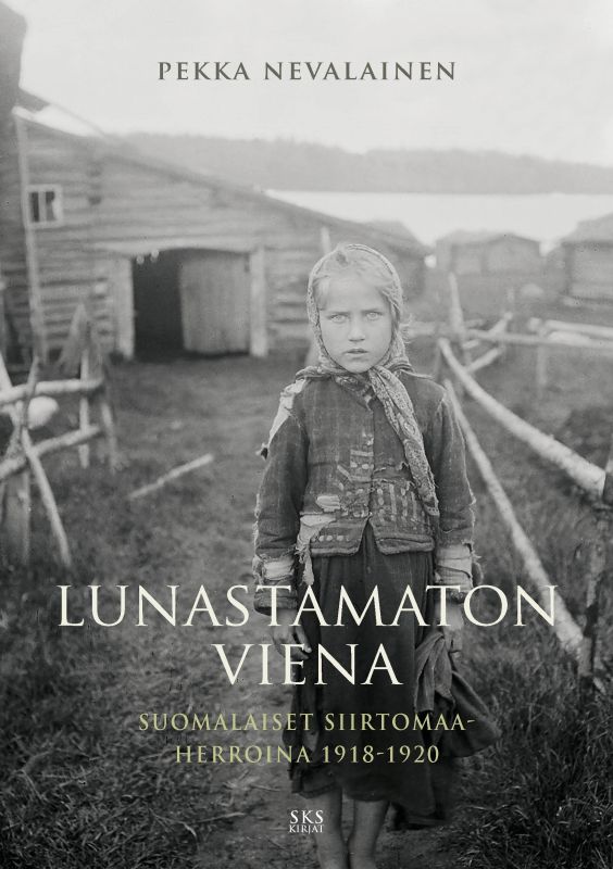 Kirjan kansi jossa on mustavalkoinen kuva tytöstä ja teksti Lunastamaton viena suomalaiset siirtomaaherroina 1918-1920.
