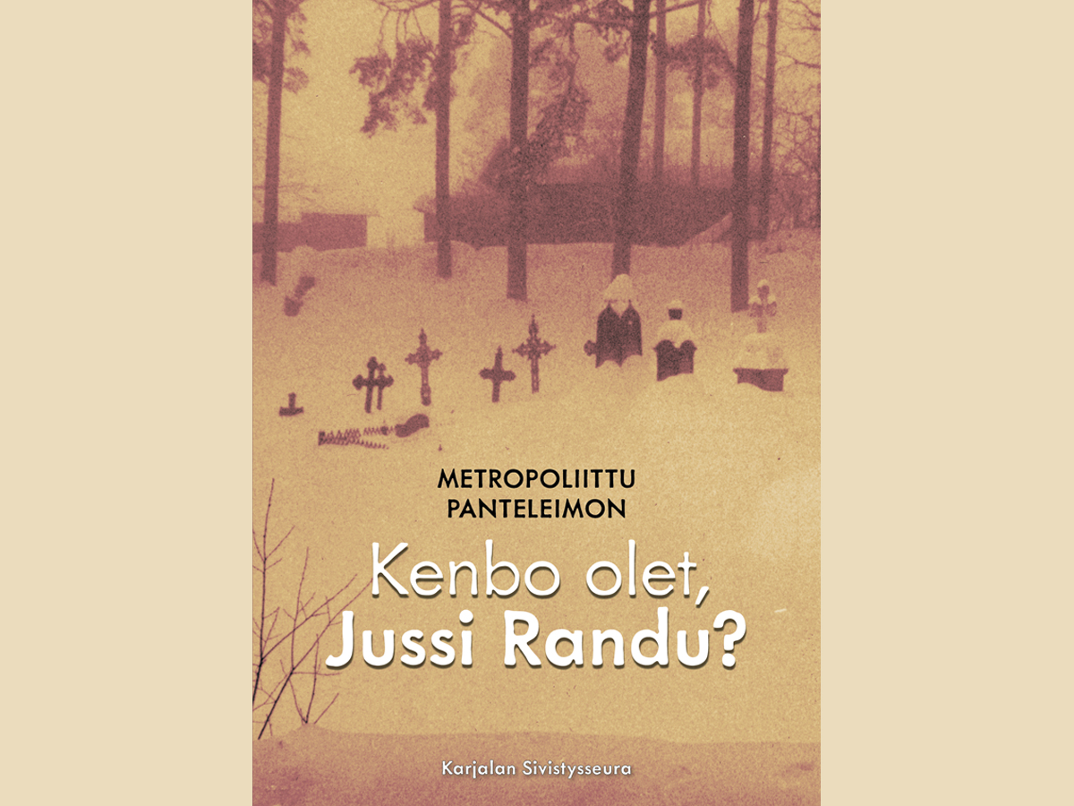 Kenbo-olet-jussi-randu_kansi_72-dpi Kellertävän ruskea kirjan kansikuva, jossa häämöttää hautausmaan ristejä ja niiden takana korkeita mäntyjä. Kannen tekstit: Metropoliittu Panteleimon: Kenbo olet, Jussi Randu?