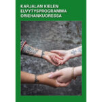 Karjalan kielen elvytysprogramma oriehankuoressa -kniigaine jullattu